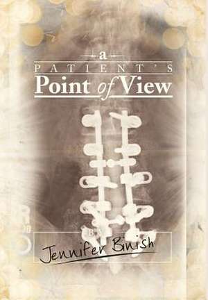 A Patient's Point of View de Jennifer Binish