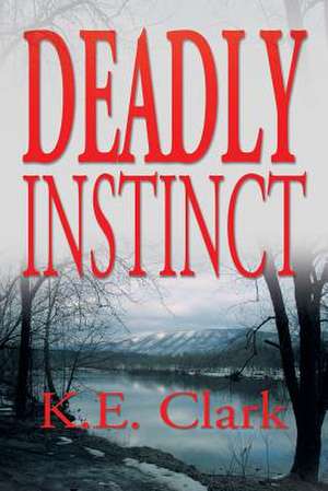 Deadly Instinct de K. E. Clark