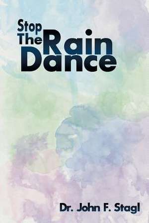 Stop the Rain Dance de John F. Stagl