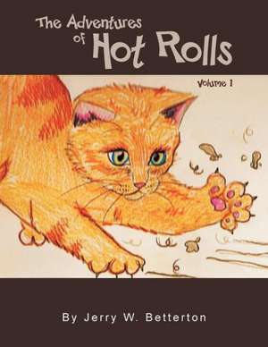 The Adventures of Hot Rolls de Jerry W. Betterton