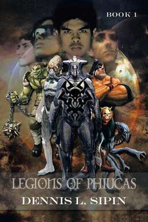 Legions of Phiucas de D. L. Sipin