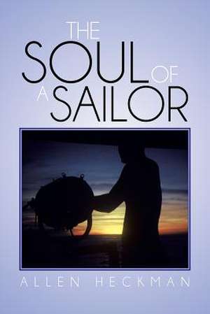 The Soul of a Sailor de Allen Heckman