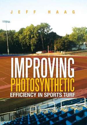 IMPROVING PHOTOSYNTHETIC EFFICIENCY IN SPORTS TURF de Jeff Haag