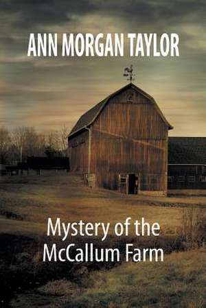 Mystery of the McCallum Farm de Ann Morgan Taylor