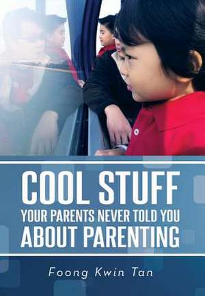 Tan, F: COOL STUFF YOUR PARENTS NEVER TOLD YOU ABOUT PARENTI