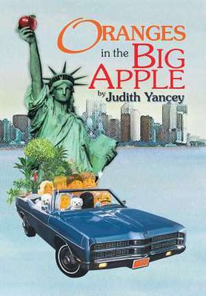 Oranges in the Big Apple de Judith Yancey