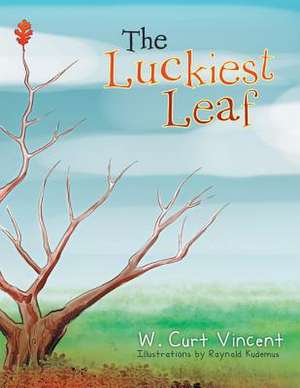 The Luckiest Leaf de W. Curt Vincent