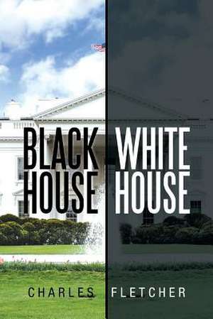 Black House/ White House de Charles Fletcher