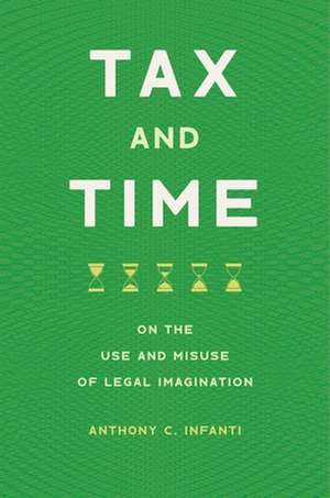 Tax and Time – On the Use and Misuse of Legal Imagination de Anthony C. Infanti