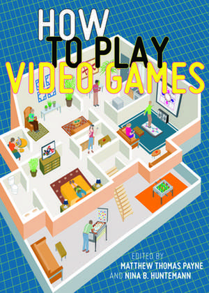 How to Play Video Games de Matthew Thomas Payne