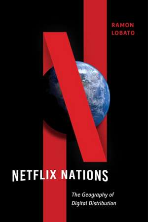 Netflix Nations – The Geography of Digital Distribution de Ramon Lobato