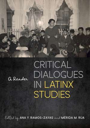 Critical Dialogues in Latinx Studies – A Reader de Ana Y. Ramos–zayas