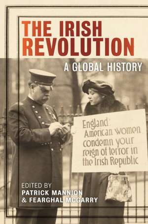 The Irish Revolution – A Global History de Patrick Mannion