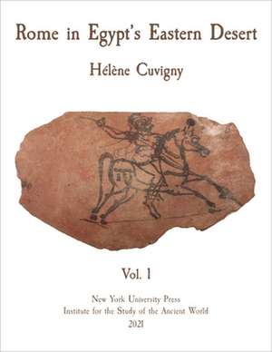 Rome in Egypt`s Eastern Desert – Volume One de Hélène Cuvigny