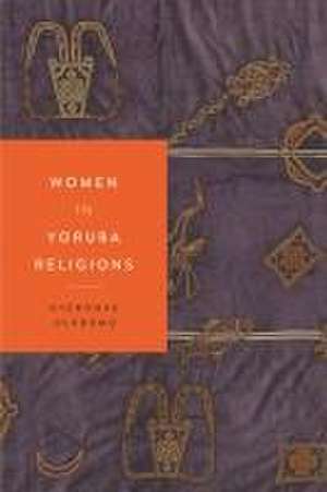 Women in Yoruba Religions de Oyèrónké Oládémo