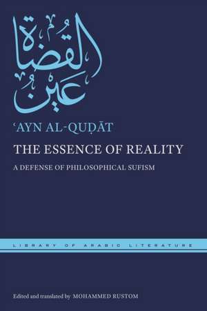 The Essence of Reality – A Defense of Philosophical Sufism de Ayn Al–qudat