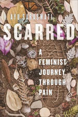 Scarred – A Feminist Journey Through Pain de L. Ayu Saraswati