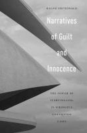 Narratives of Guilt and Innocence – The Power of Storytelling in Wrongful Conviction Cases de Ralph Grunewald