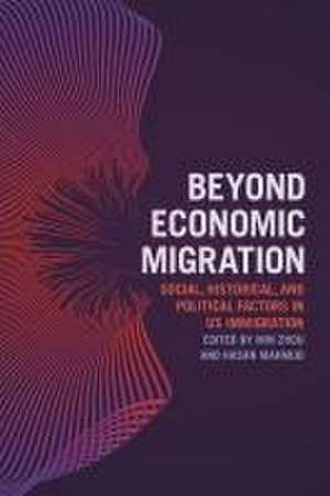 Beyond Economic Migration – Social, Historical, and Political Factors in US Immigration de Min Zhou