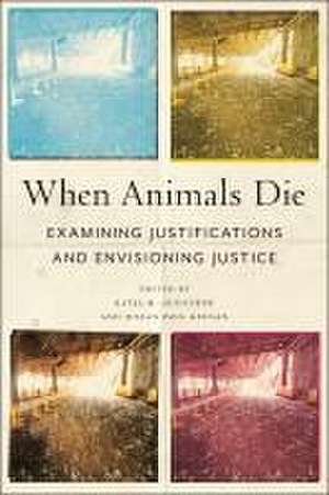 When Animals Die – Examining Justifications and Envisioning Justice de Katja M. Guenther