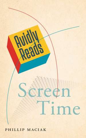 Avidly Reads Screen Time de Phillip Maciak