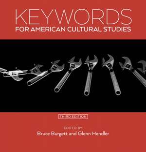 Keywords for American Cultural Studies, Third Edition de Bruce Burgett