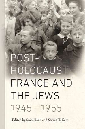 Post–Holocaust France and the Jews, 1945–1955 de Seán Hand