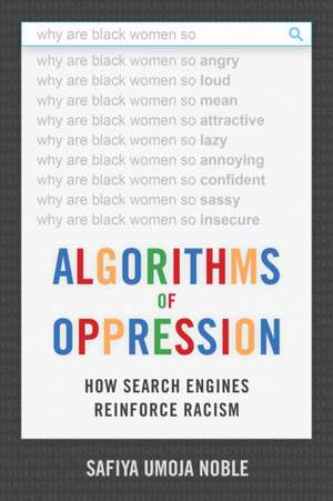 Algorithms of Oppression de Safiya Umoja Noble