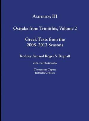 Amheida III – Ostraka from Trimithis, Volume 2 de Roger S. Bagnall