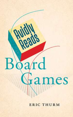 Avidly Reads Board Games de Eric Thurm