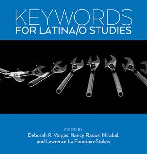 Keywords for Latina/o Studies de Deborah R. Vargas