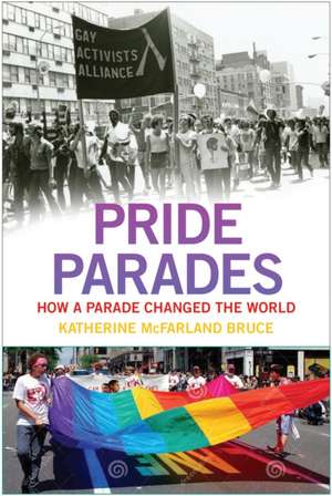 Pride Parades – How a Parade Changed the World de Katherine Mcfar Bruce