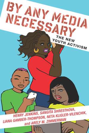 By Any Media Necessary – The New Youth Activism de Henry Jenkins