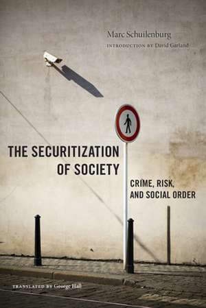 The Securitization of Society – Crime, Risk, and Social Order de Marc Schuilenburg