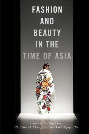 Fashion and Beauty in the Time of Asia de S. Heijin Lee