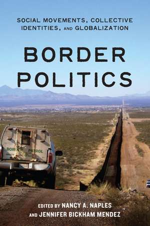 Border Politics – Social Movements, Collective Identities, and Globalization de Nancy A. Naples