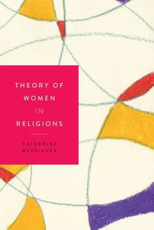 Theory of Women in Religions de Catherine Wessinger