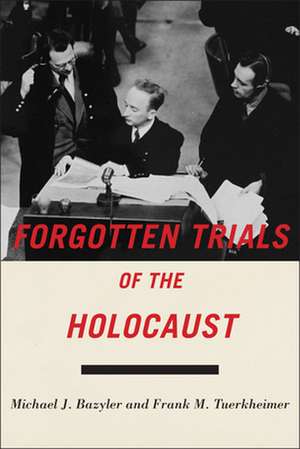 Forgotten Trials of the Holocaust de Michael J. Bazyler