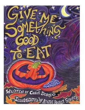 Give Me Something Good to Eat de Chris Denmead