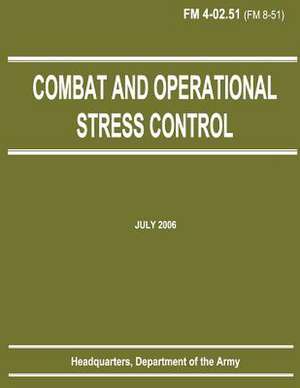 Combat and Operational Stress Control (FM 4-02.51) de Department Of the Army