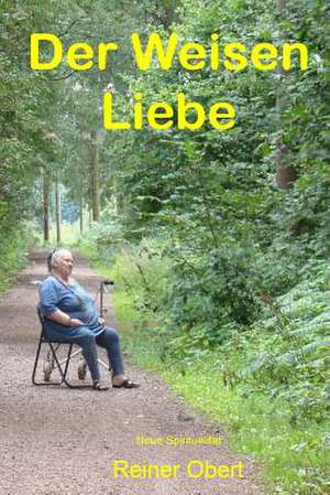 Der Weisen Liebe de Reiner Obert