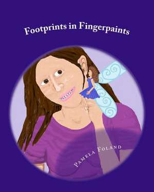 Footprints in Fingerpaints de Pamela Foland