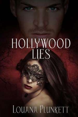 Hollywood Lies de Mrs Louana Elaine Plunkett