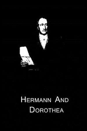 Hermann and Dorothea de Johann Wolfgang Von Goethe