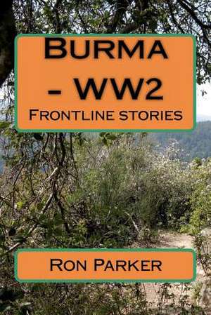 Burma - Ww2 de MR Ron Hg Parker