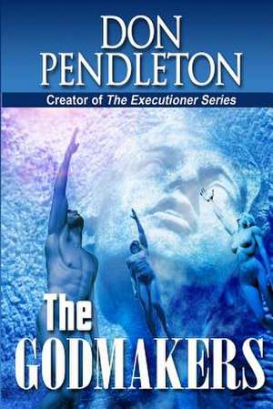 The Godmakers de Don Pendleton