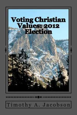 Voting Christian Values de Timothy Jacobson