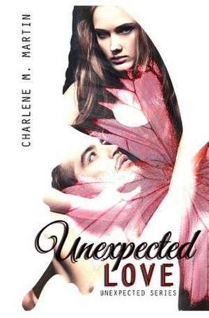 Unexpected Love de Charlene M. Martin