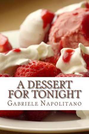 A Dessert for Tonight de Gabriele Napolitano