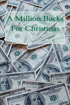 A Million Bucks for Christmas de Ron Schlangen